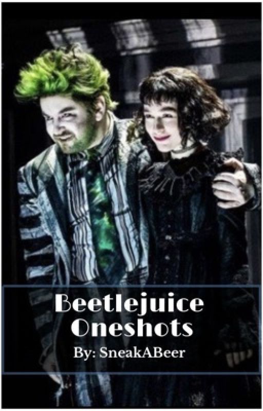 Beetlejuice Oneshots by SneakABeer