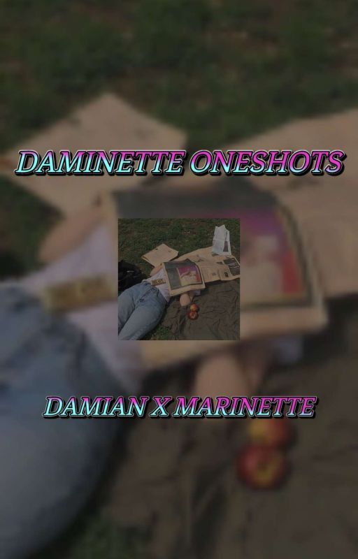 Daminette One-Shots by crazy_child_of_hades