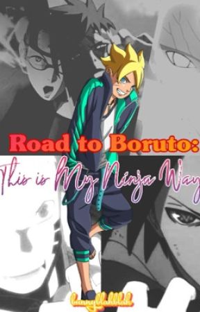 Road To Boruto: This is My Ninja Way by bunnyblahblah