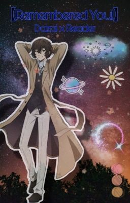 【Remembered You!】Dazai x Reader cover