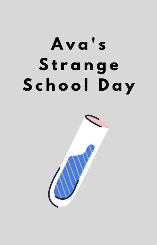 Ava's Strange School Day - WG Story by lobbobstuff