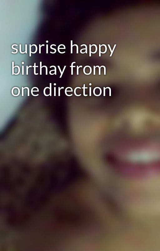 suprise happy birthay from one direction by naomiangie