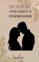 KURENAI SHU X FEM! READER {One-shot} ✔ by rockshooter_