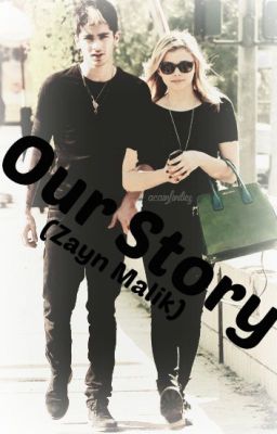 Our Story (Zayn Malik AU Fanfiction) cover