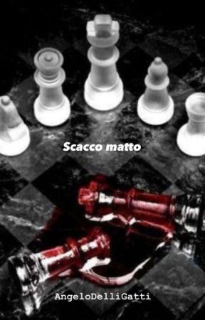 Scacco matto (In Revisione) by AngeloDelliGatti