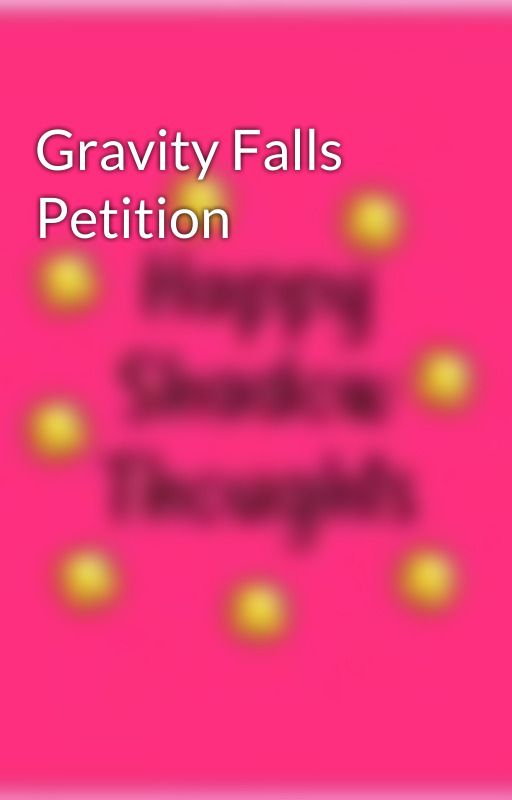 Gravity Falls Petition by Mockingjay1233