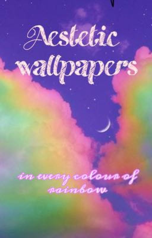 Aestetic wallpapers ✨                                (every colour of rainbow)  by michelleloy