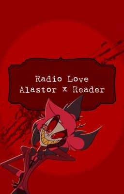 Radio Love: Alastor x fem!reader cover