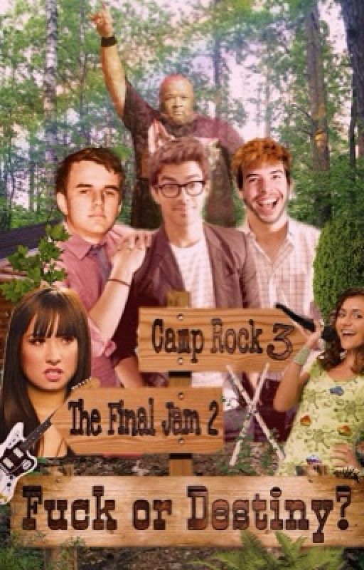 Camp Rock 3: The Final Jam 2: Fuck or Destiny by aaronandjolover69XD