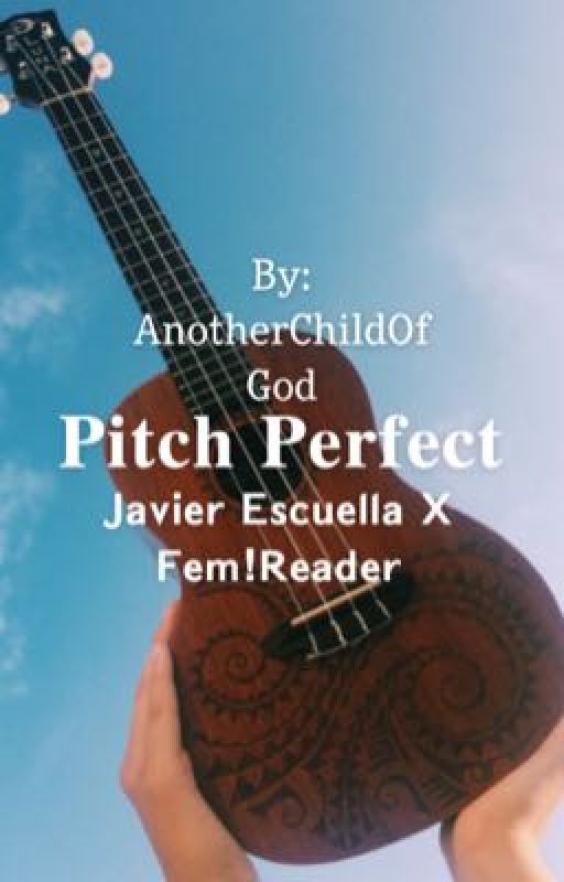 Pitch Perfect-Javier Escuella X Fem!Reader by AnotherChildOfGod