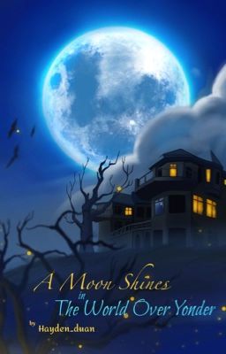 A Moon Shines In The World Over Yonder (Book - 1) (Completed) cover