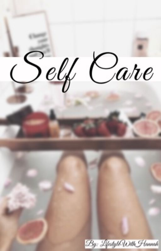 Self Care by LifestyleWithHannah