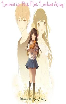 Locked up But Not Locked Away (A Fruits Basket Fanfiction) cover