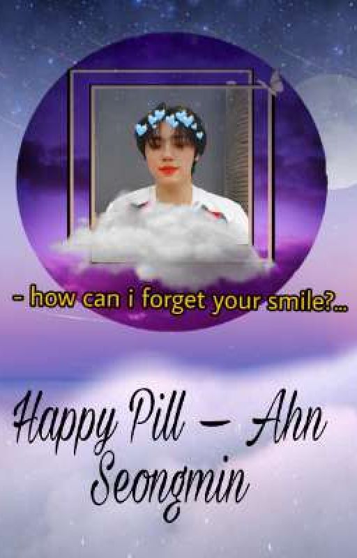 Happy Pill ◐ Ahn Seongmin by RizaAhn