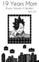 19 Years Mom (Kuroo Tetsurou X Reader)✅ by neren_04