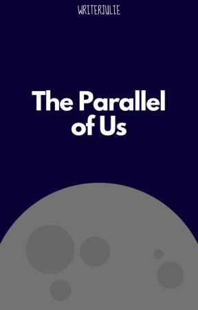 The Parallel of Us by writerjulie