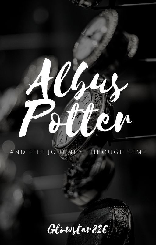 Albus Potter and the Journey Through Time by Glowstar826