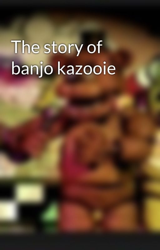 The story of banjo kazooie by banjokazooie123