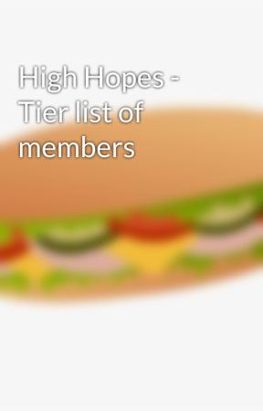 High Hopes - Tier list of members by Aykineau