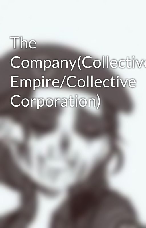 The Company(Collective Empire/Collective Corporation) by ZJerIcH0