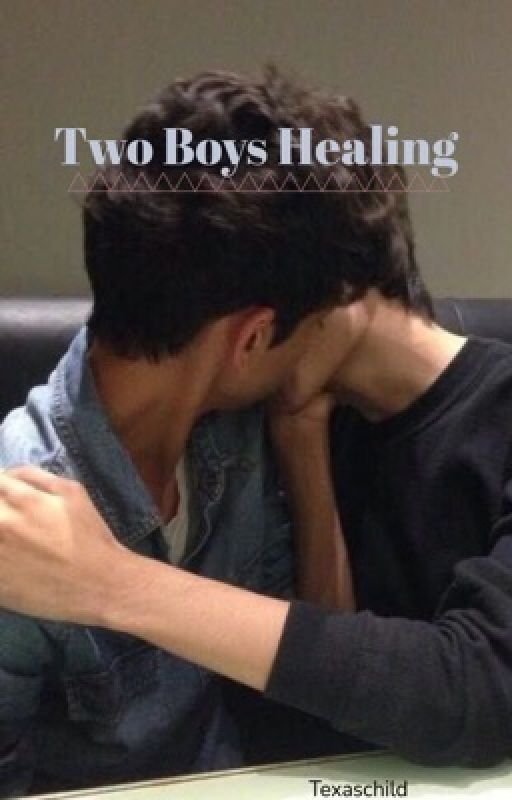 Two Boys Healing (Book Two) by texaschild19