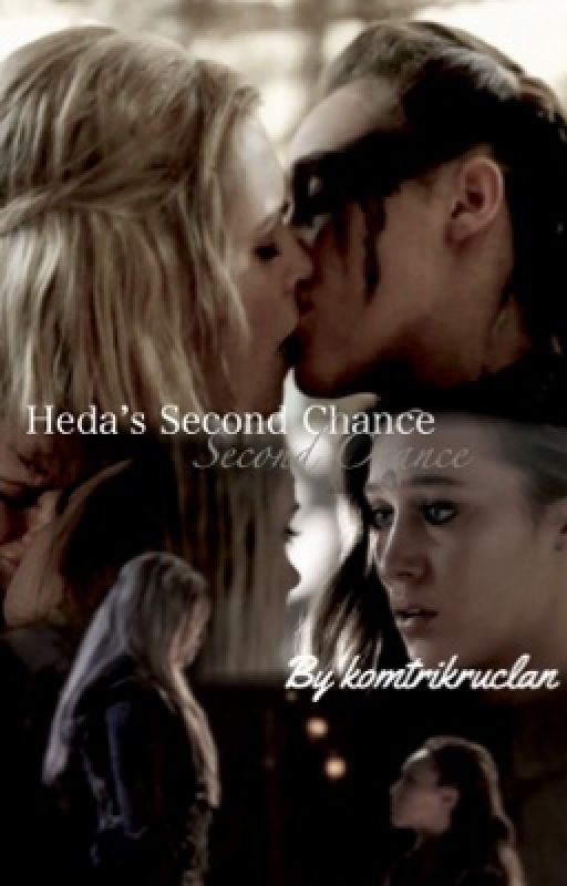 Heda's Second Chance (Finished) by komtrikruclan