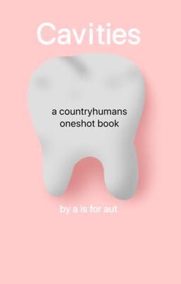 cavities - a countryhumans one-shot book cover