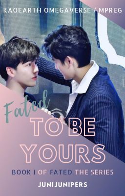 Fated to be Yours // KAOEARTH OMEGAVERSE AU cover