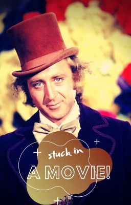 Stuck in a movie! (Willy Wonka love story) cover