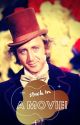 Stuck in a movie! (Willy Wonka love story) by suga_ouran_academy