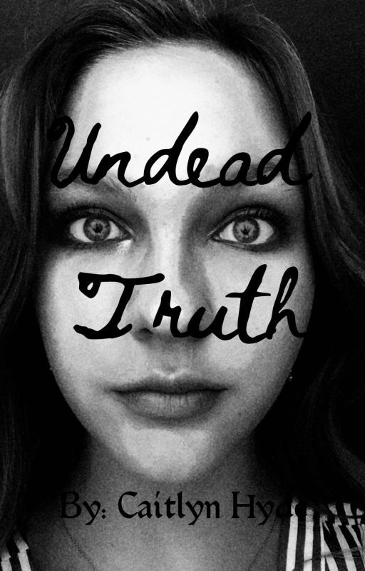 Undead Truth by CaitlynHyde