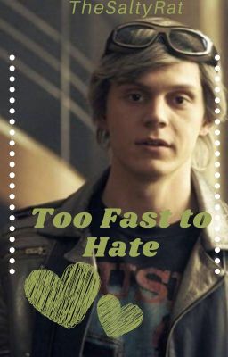 Too Fast to Hate | A Peter Maximoff x Reader story cover