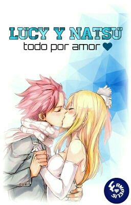 Lucy y Natsu :Todo por amor. cover