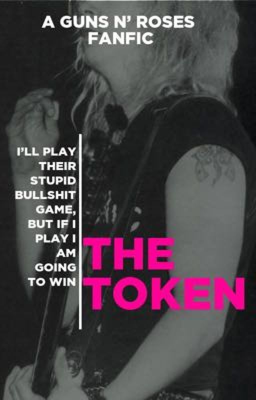 The Token - A Guns N' Roses FanFic by gotthegameofwriting