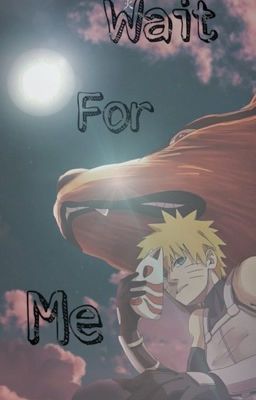 Wait For Me  °•✧ A Naruto Fanfiction ✧•° cover