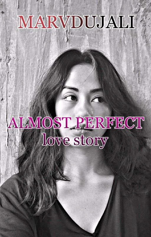 ALMOST PERFECT LOVE STORY by marvdujali