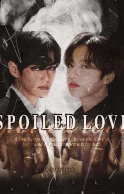 SPOILED LOVE [TaeKook FF. jjk. kth]  cover