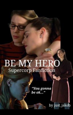 Be my hero - Supercorp Fanfiction cover