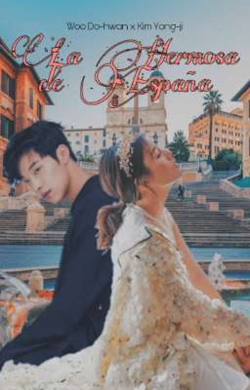 La Hermosa De España (WooDohwan×KimYongJi Fanfiction) by moonieazuri