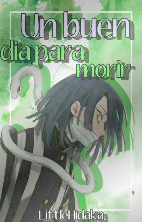 Un buen día para morir. [Iguro Obanai]. [Próximamente]. by LittleHidaka