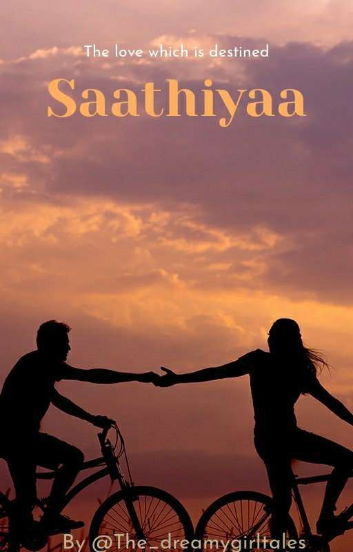 Saathiyaa (Completed) by The_dreamygirltales