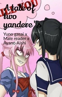 Yuno Gasai x Male reader x Ayano Aishi cover