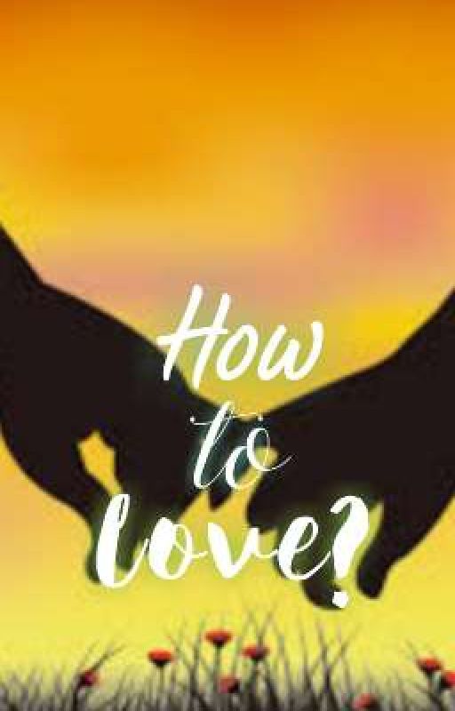 How to Love? || Romance Story by Kinami686