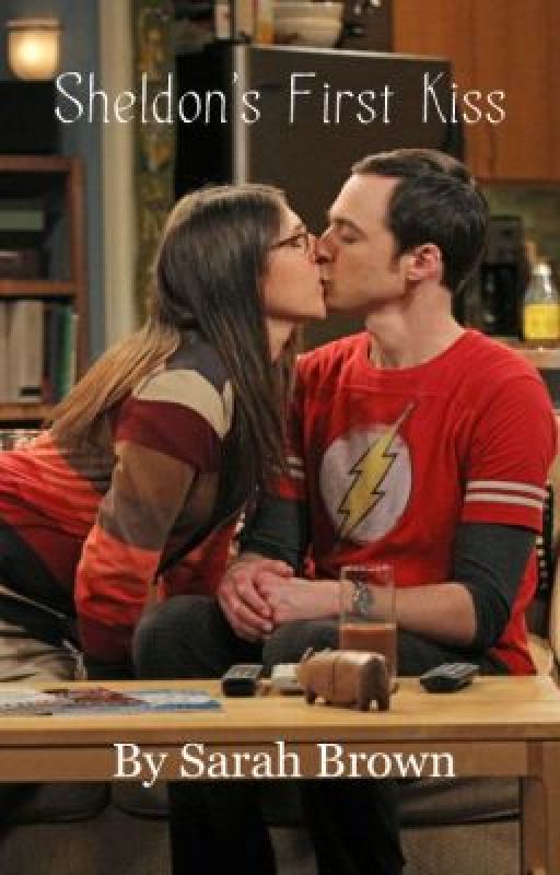 Sheldon's First Kiss (A Big Bang Theory FanFiction) by SareBear96