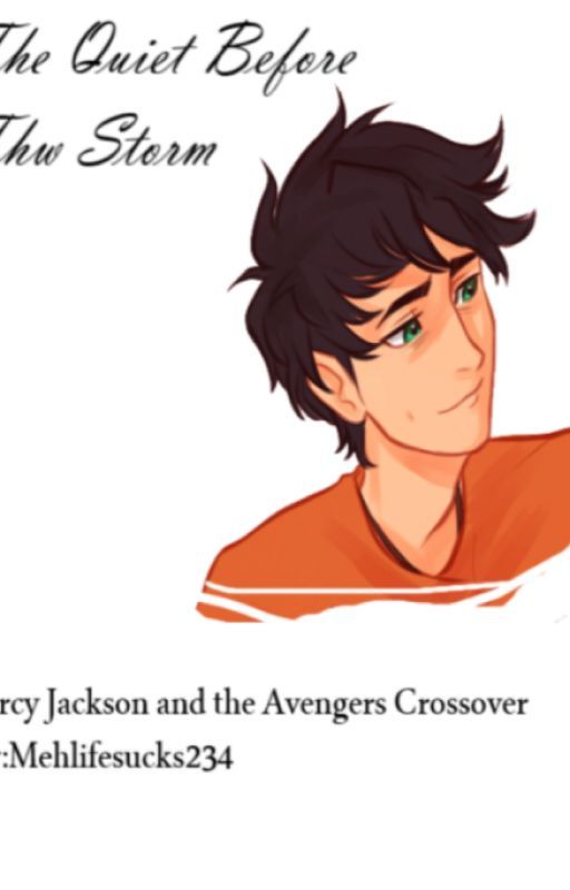 The Quiet Before the Storm (Percy Jackson and the Avengers Crossover) by Mehlifesucks234