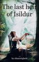 THE LAST HEIR OF ISILDUR  by elisaarrighetti