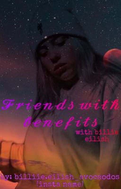 Friends with benefits- with billie eilish by prettyblackbean