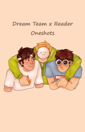 Dream Team x Reader Oneshots by blueberrypill