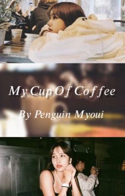 My Cup Of Coffee- Michaeng  cover