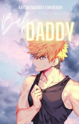 Baby Daddy |Bakugo x Reader| cover